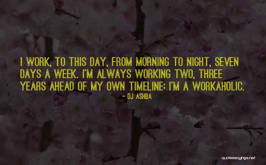Seven Days Quotes By DJ Ashba Seven Days Quotes By DJ Ashba
