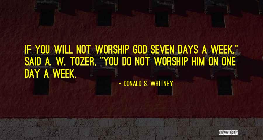 Seven Days Quotes By Donald S. Whitney Seven Days Quotes By Donald S. Whitney