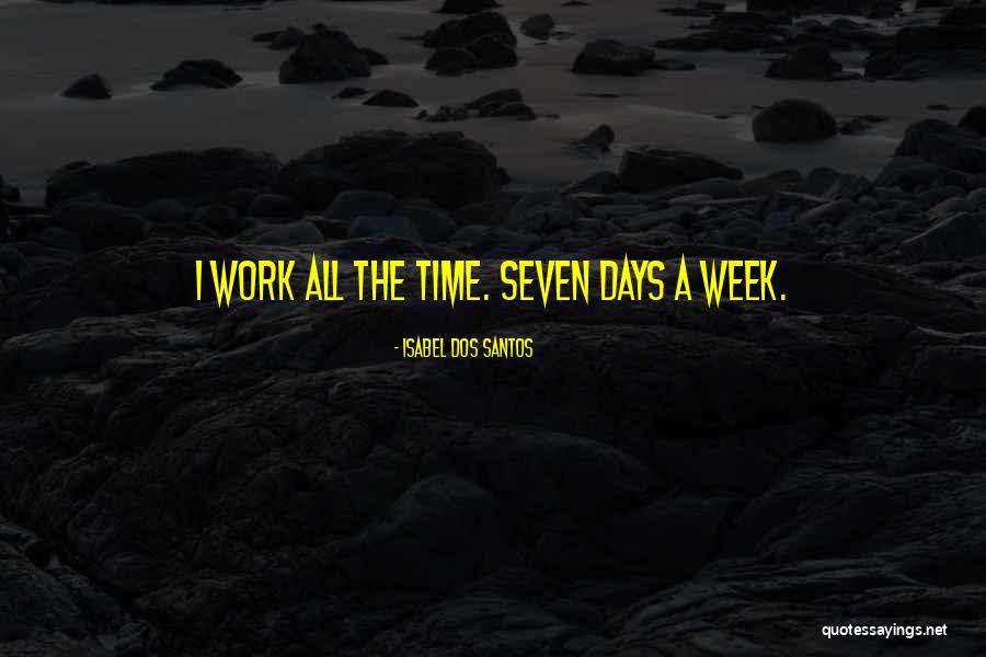 Seven Days Quotes By Isabel Dos Santos Seven Days Quotes By Isabel Dos Santos