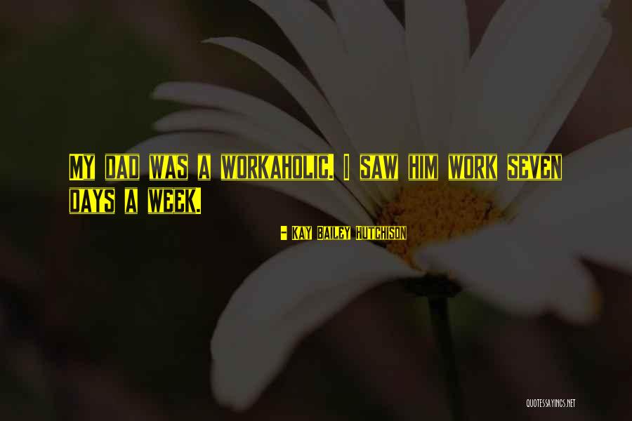 Seven Days Quotes By Kay Bailey Hutchison Seven Days Quotes By Kay Bailey Hutchison