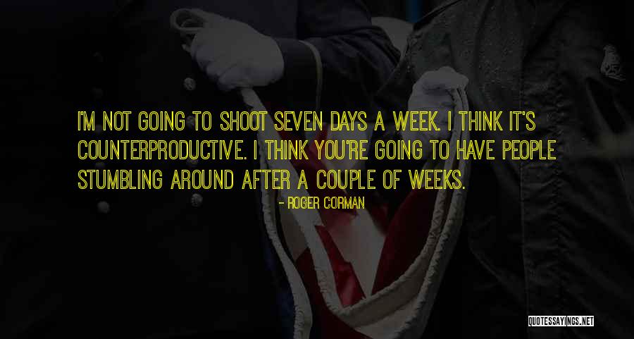 Seven Days Quotes By Roger Corman Seven Days Quotes By Roger Corman