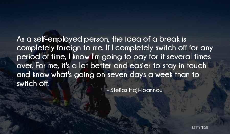Seven Days Quotes By Stelios Haji-Ioannou Seven Days Quotes By Stelios Haji-Ioannou