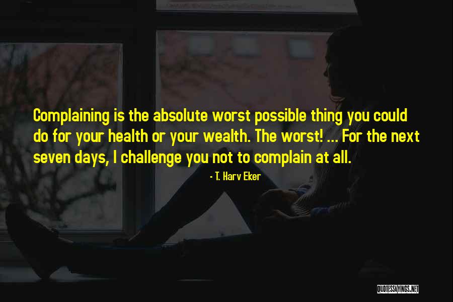 Seven Days Quotes By T. Harv Eker Seven Days Quotes By T. Harv Eker