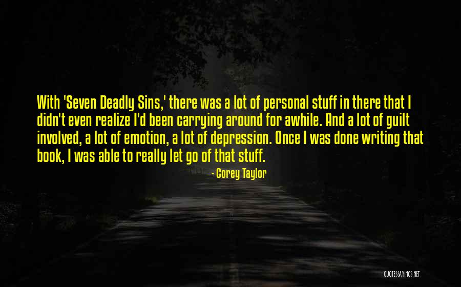 Seven Deadly Quotes By Corey Taylor Seven Deadly Quotes By Corey Taylor
