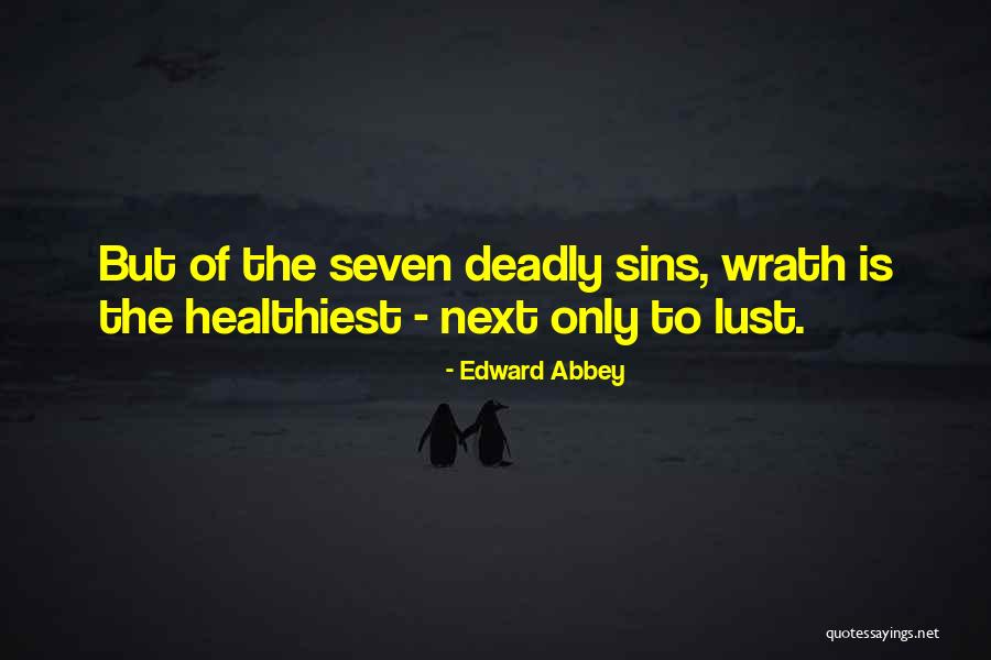 Seven Deadly Sins Wrath Quotes By Edward Abbey