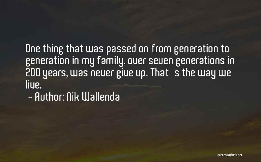 Seven Generations Quotes By Nik Wallenda
