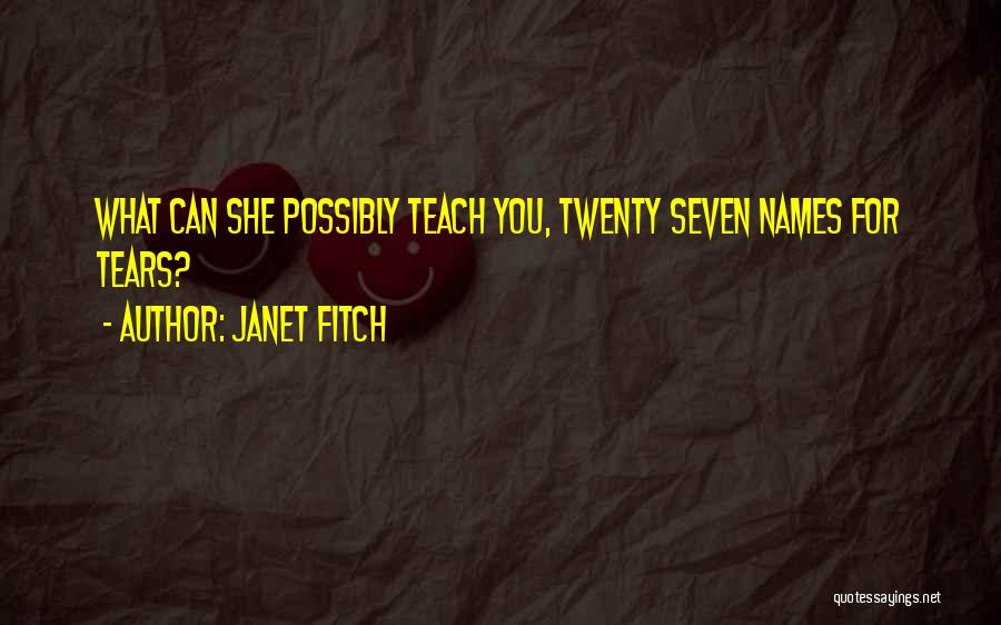 Seven Quotes By Janet Fitch