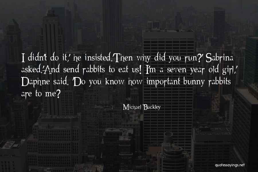 Seven Year Old Quotes By Michael Buckley Seven Year Old Quotes By Michael Buckley