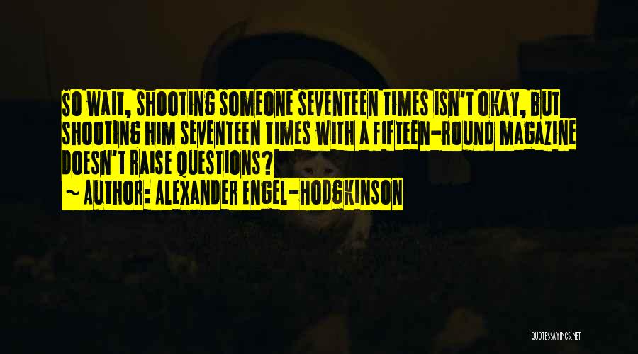 Seventeen Quotes By Alexander Engel-Hodgkinson