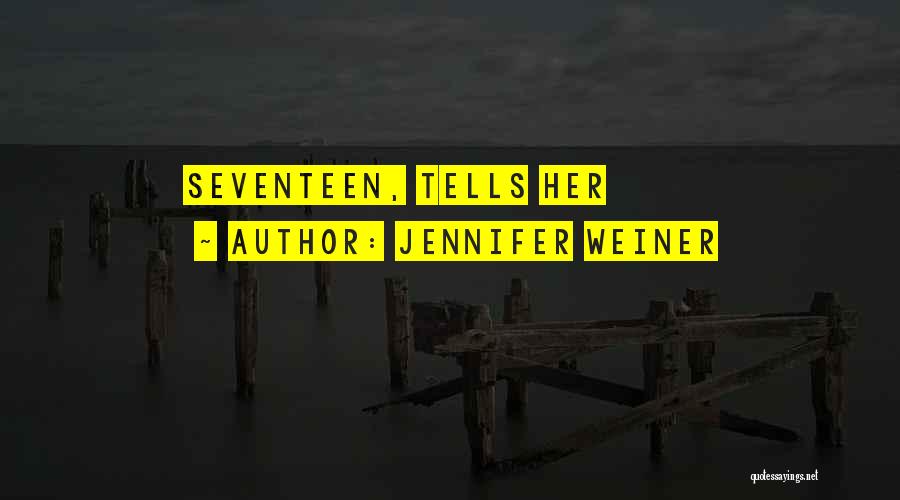 Seventeen Quotes By Jennifer Weiner
