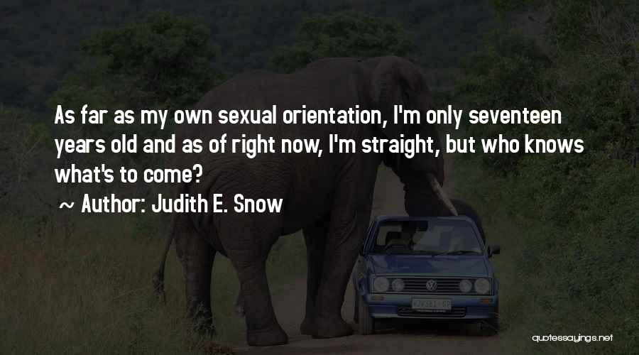 Seventeen Quotes By Judith E. Snow