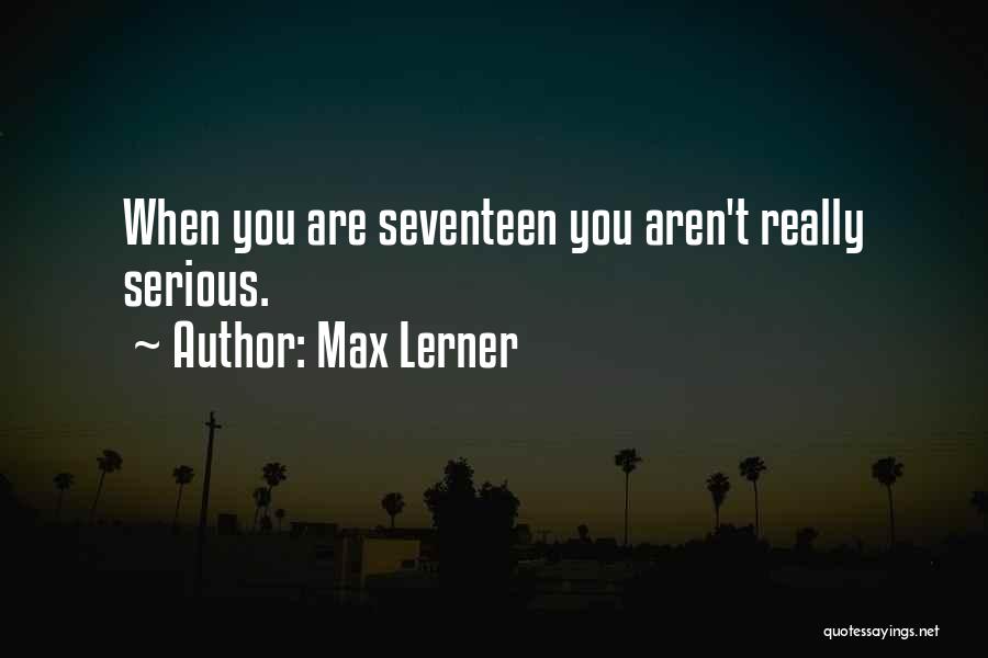 Seventeen Quotes By Max Lerner