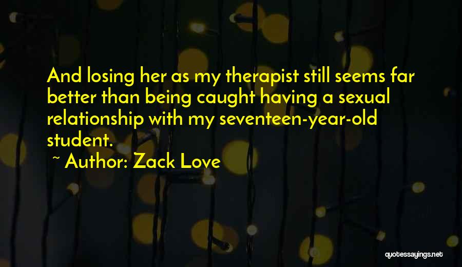 Seventeen Quotes By Zack Love