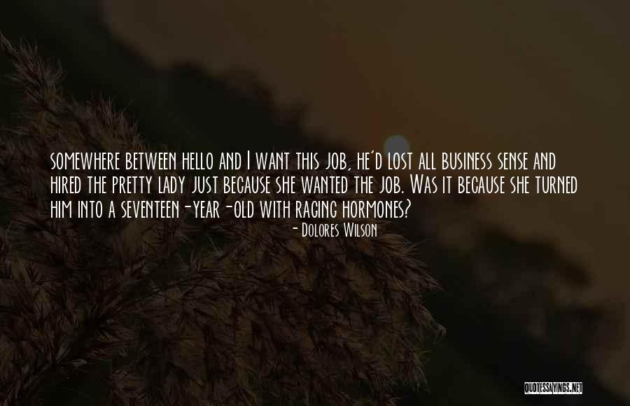 Seventeen Year Old Quotes By Dolores Wilson Seventeen Year Old Quotes By Dolores Wilson