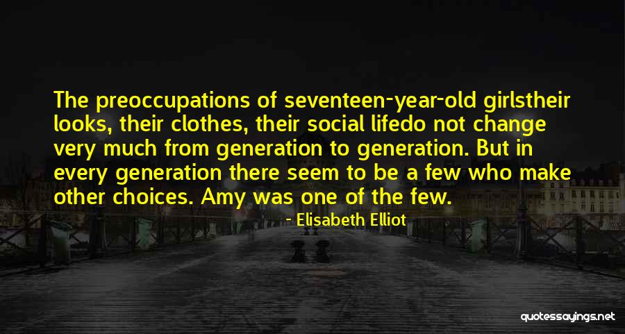Seventeen Year Old Quotes By Elisabeth Elliot Seventeen Year Old Quotes By Elisabeth Elliot
