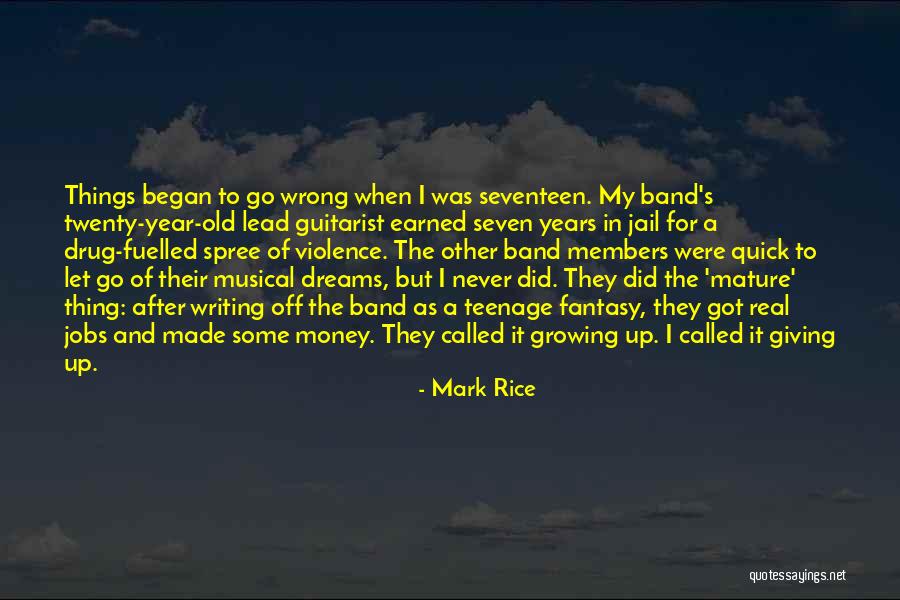 Seventeen Year Old Quotes By Mark Rice Seventeen Year Old Quotes By Mark Rice