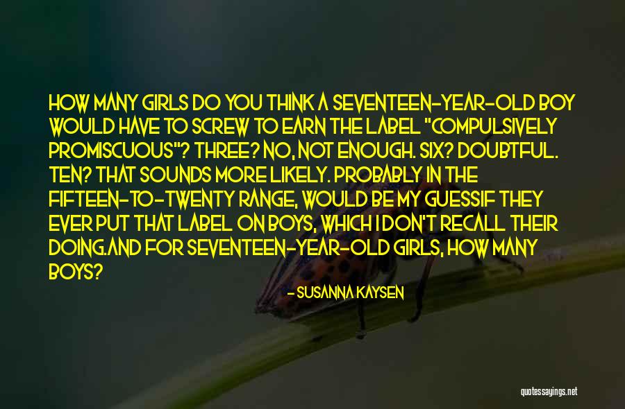 Seventeen Year Old Quotes By Susanna Kaysen Seventeen Year Old Quotes By Susanna Kaysen