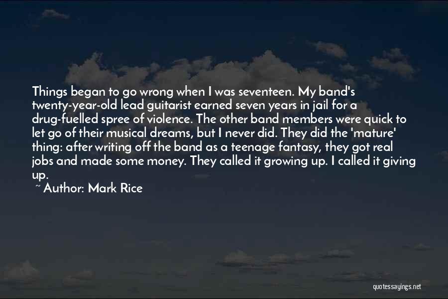 Seventeen Years Old Quotes By Mark Rice