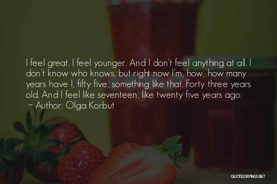 Seventeen Years Old Quotes By Olga Korbut