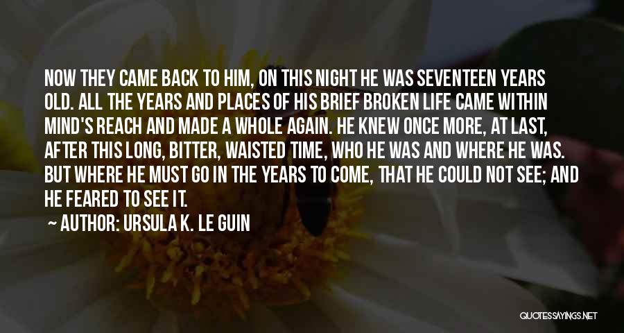 Seventeen Years Old Quotes By Ursula K. Le Guin