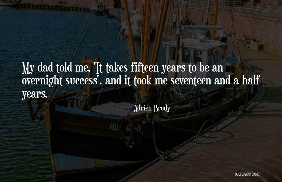 Seventeen Years Quotes By Adrien Brody Seventeen Years Quotes By Adrien Brody