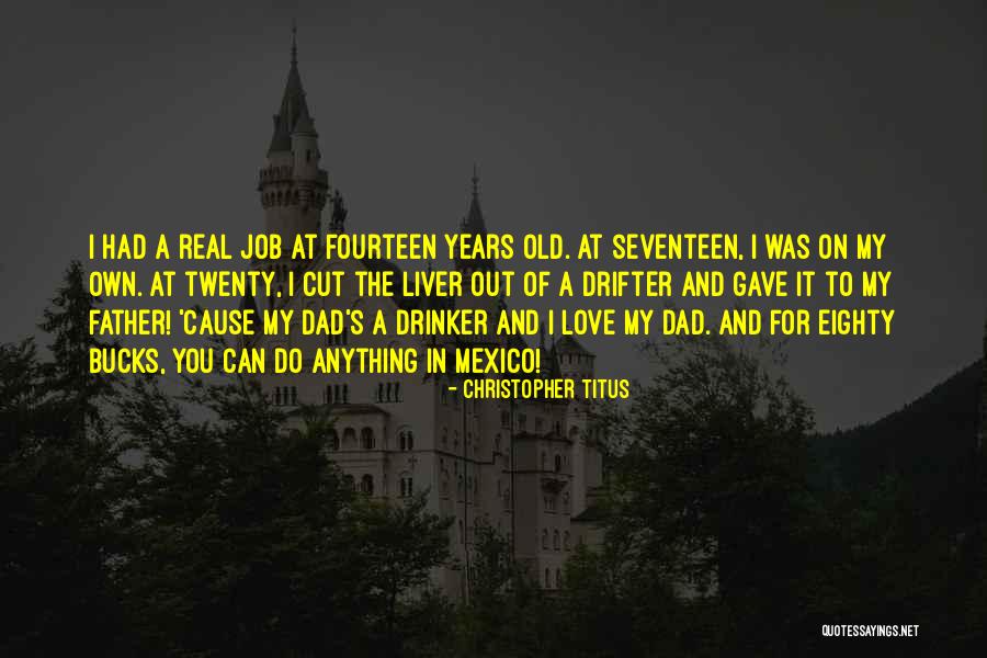 Seventeen Years Quotes By Christopher Titus Seventeen Years Quotes By Christopher Titus