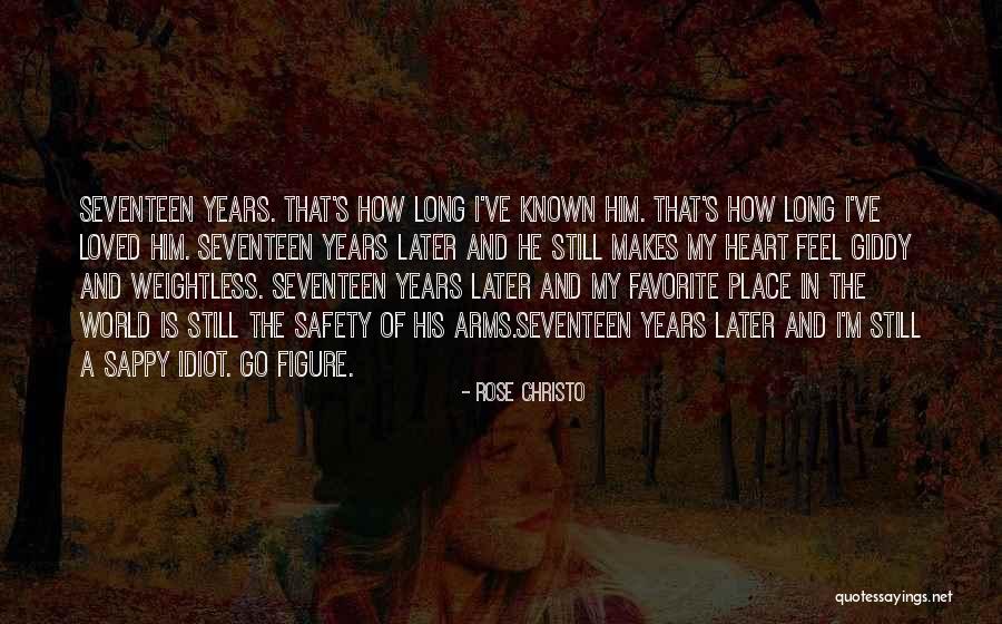 Seventeen Years Quotes By Rose Christo Seventeen Years Quotes By Rose Christo