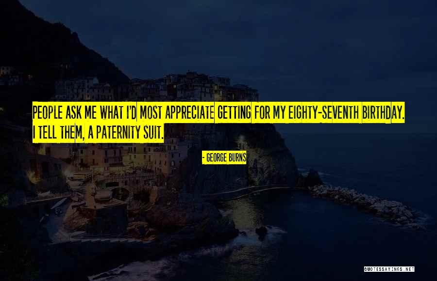 Seventh Birthday Quotes By George Burns Seventh Birthday Quotes By George Burns