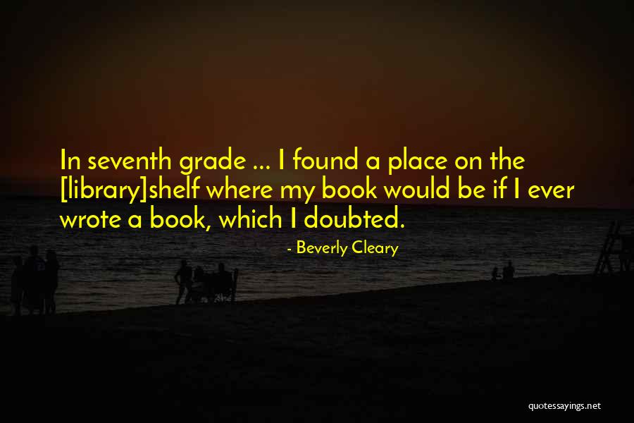 Seventh Grade Quotes By Beverly Cleary