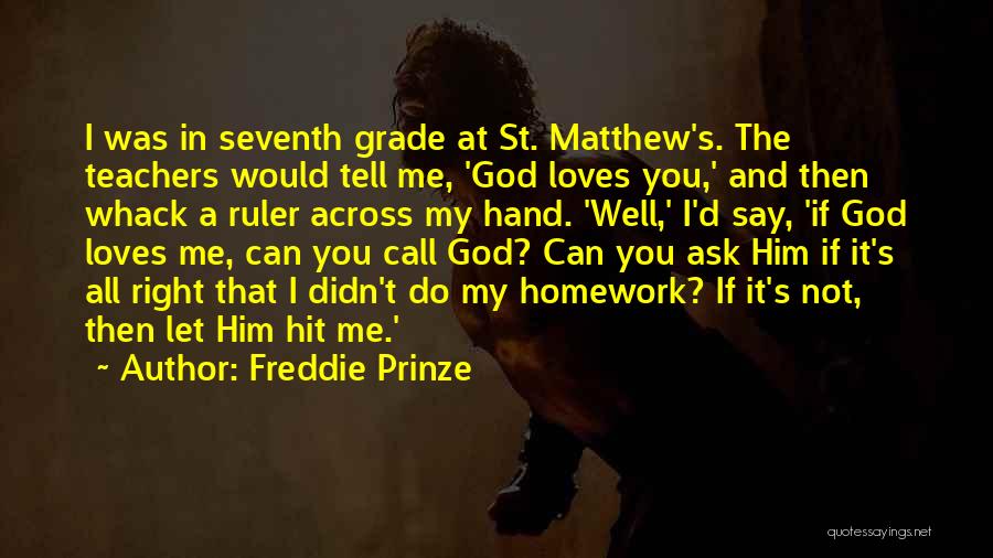 Seventh Grade Quotes By Freddie Prinze