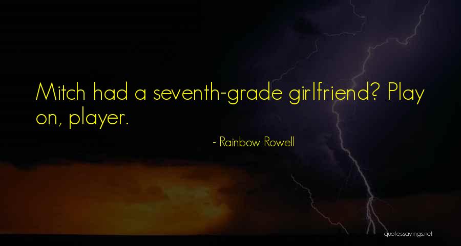 Seventh Grade Quotes By Rainbow Rowell