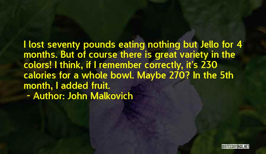 Seventy Quotes By John Malkovich