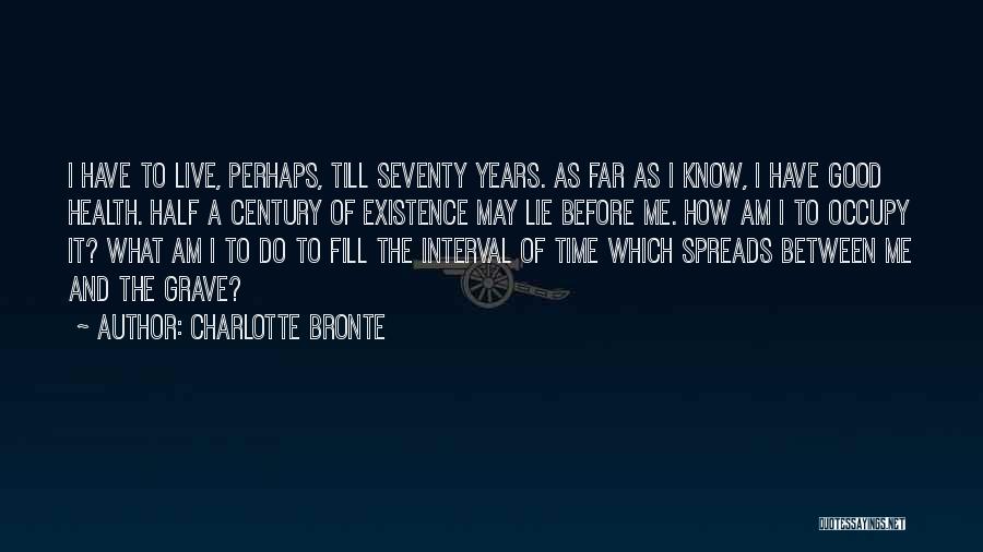 Seventy Years Quotes By Charlotte Bronte