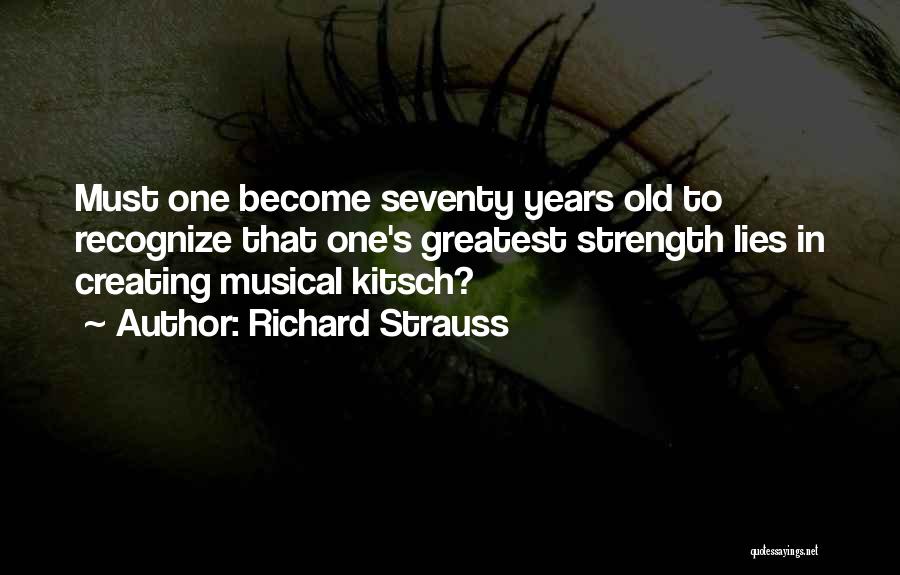 Seventy Years Quotes By Richard Strauss