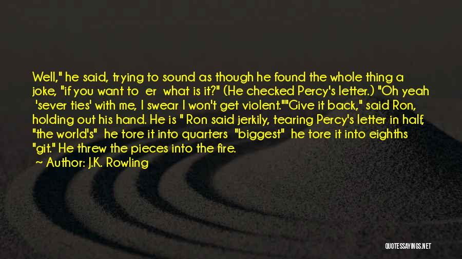 Sever All Ties Quotes By J.K. Rowling