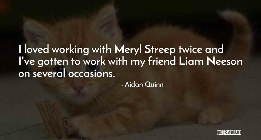Several Occasions Quotes By Aidan Quinn Several Occasions Quotes By Aidan Quinn