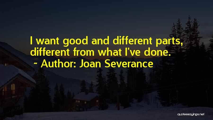 Severance Quotes By Joan Severance