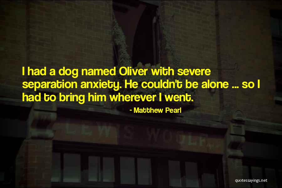 Severe Anxiety Quotes By Matthew Pearl Severe Anxiety Quotes By Matthew Pearl