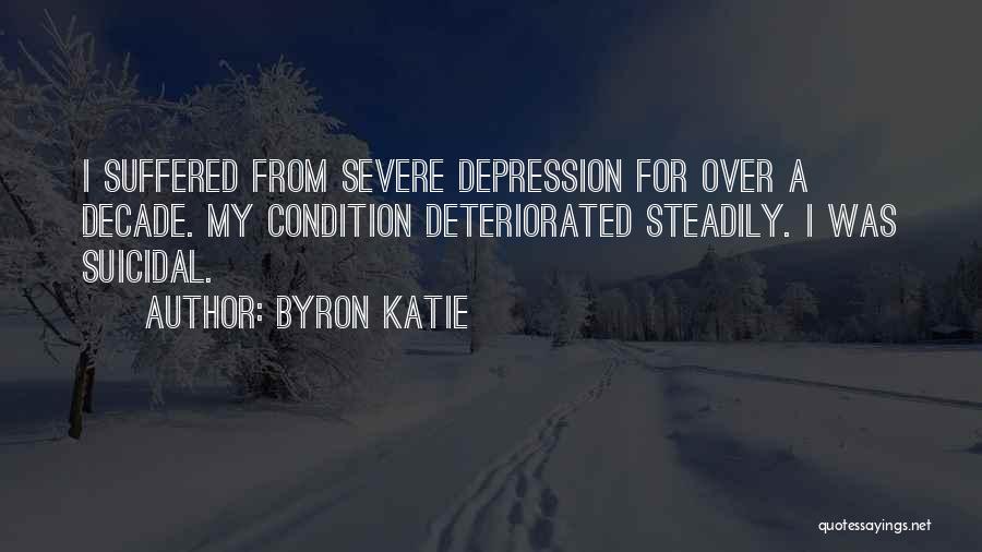 Severe Depression Quotes By Byron Katie