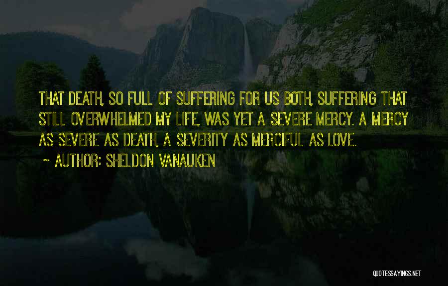 Severe Mercy Quotes By Sheldon Vanauken