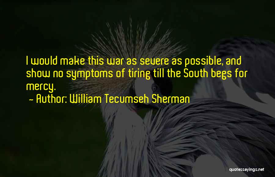 Severe Mercy Quotes By William Tecumseh Sherman