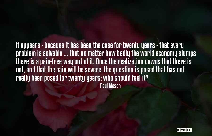 Severe Pain Quotes By Paul Mason Severe Pain Quotes By Paul Mason