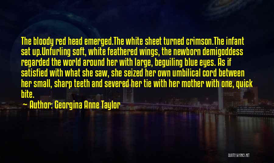 Severed Head Quotes By Georgina Anne Taylor