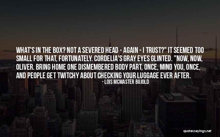 Severed Quotes By Lois McMaster Bujold