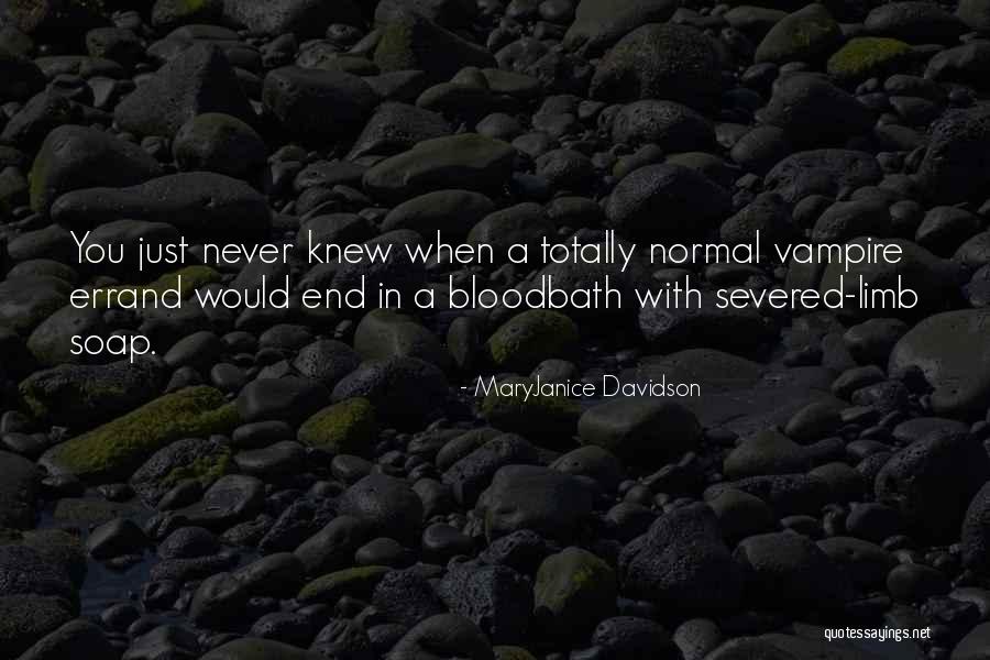 Severed Quotes By MaryJanice Davidson