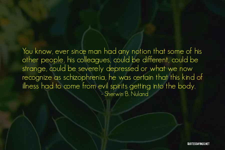 Severely Depressed Quotes By Sherwin B. Nuland