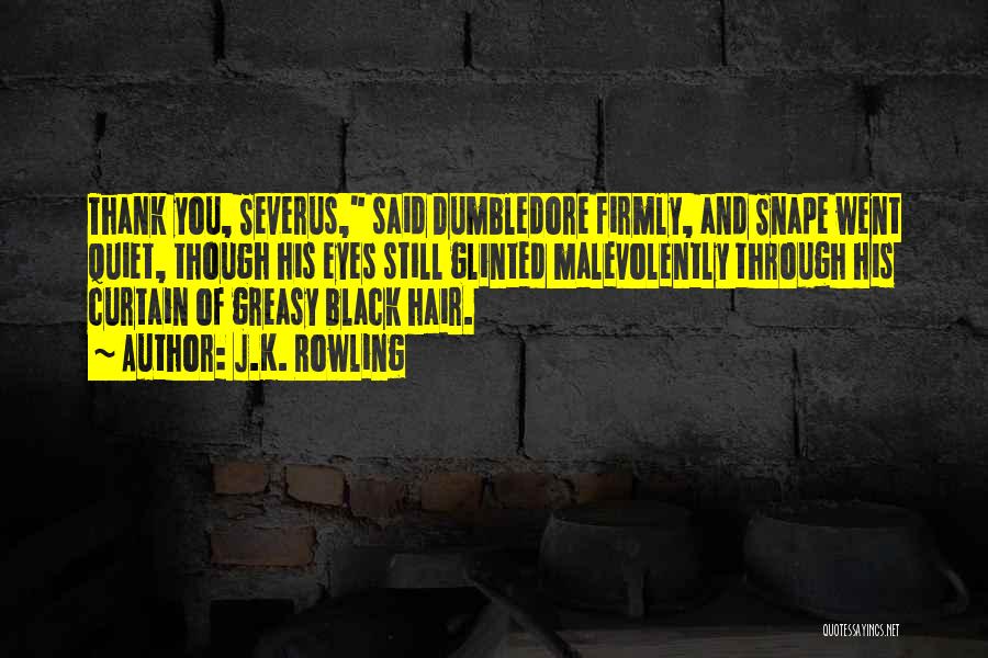 Severus Snape Quotes By J.K. Rowling