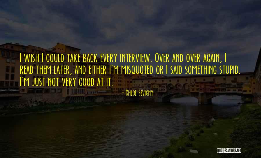 Sevigny Chloe Quotes By Chloe Sevigny Sevigny Chloe Quotes By Chloe Sevigny