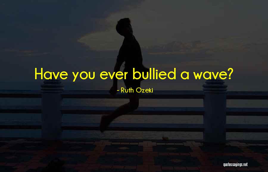 Sevilay Onal Quotes By Ruth Ozeki Sevilay Onal Quotes By Ruth Ozeki