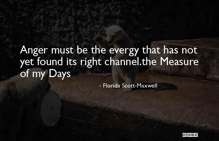 Sevmeyen Kadin Quotes By Florida Scott-Maxwell Sevmeyen Kadin Quotes By Florida Scott-Maxwell